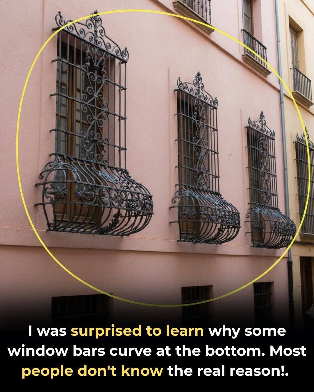 Why are some window bars curved at the bottom